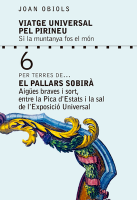 'Viatge universal pel Pirineu' - El Pallars Sobirà