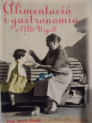 Primera edició del llibre 'Alimentació i gastronomia a l'Alt Urgell' (Pilar Betriu)