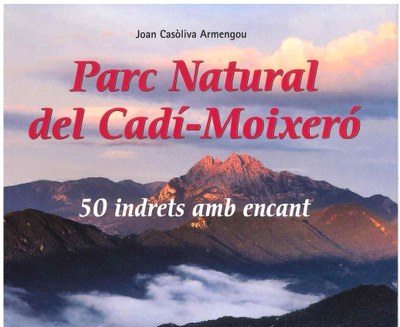 'Parc Natural del Cadí-Moixeró. 50 indrets amb encant'