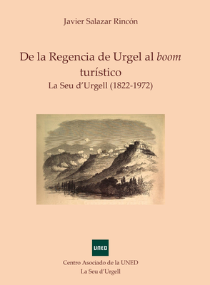 Portada del llibre 'De la Regencia de Urgel al boom turístico. La Seu d'Urgell (1822-1972)', de Javier Salazar Rincón